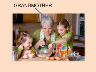 GRANDMOTHER
 