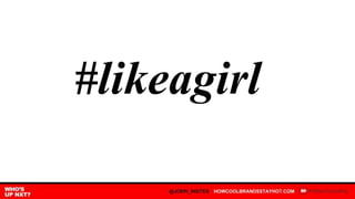 #likeagirl
 