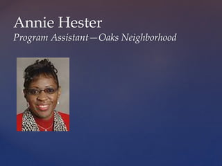 Annie Hester
Program Assistant—Oaks Neighborhood
 