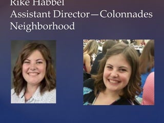 Rike Habbel
Assistant Director—Colonnades
Neighborhood
 