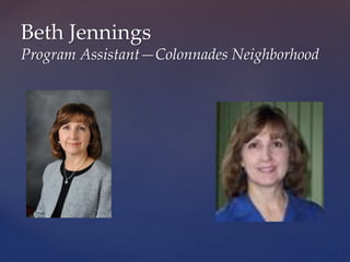 Beth Jennings
Program Assistant—Colonnades Neighborhood
 