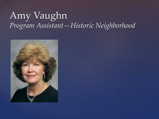 Amy Vaughn
Program Assistant—Historic Neighborhood
 