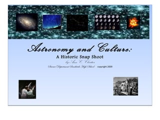 Astronomy and Culture: A Historic Snap Shoot by Ann C. Cloutier Science Department Sandwich High School   copyright 2009 