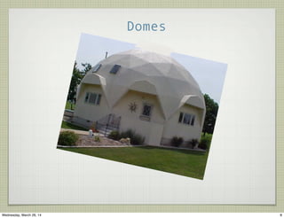 Domes
8Wednesday, March 26, 14
 