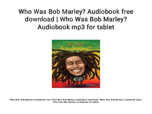 Who Was Bob Marley Audiobook Free Download Who Was Bob Marley Aud Who Was Bob Marley Audiobook Free Download Who Was Bob Marley Aud
