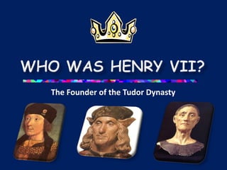 The Founder of the Tudor Dynasty
 
