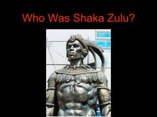 Who Was Shaka Zulu?
 