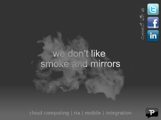 we don't like  smoke and mirrors 