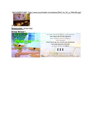 INCLUDEPICTURE "http://www.accorhotels.com/photos/0553_ho_03_p_346x260.jpg" d 
Restaurants : at the hotel 
Erreur !Erreur ! 
 