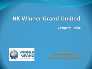 Company Profile
www.winndergrand.com
http://winnergrand.en.alibaba.com/
 