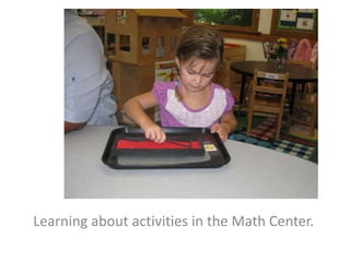 Learning about activities in the Math Center.
 