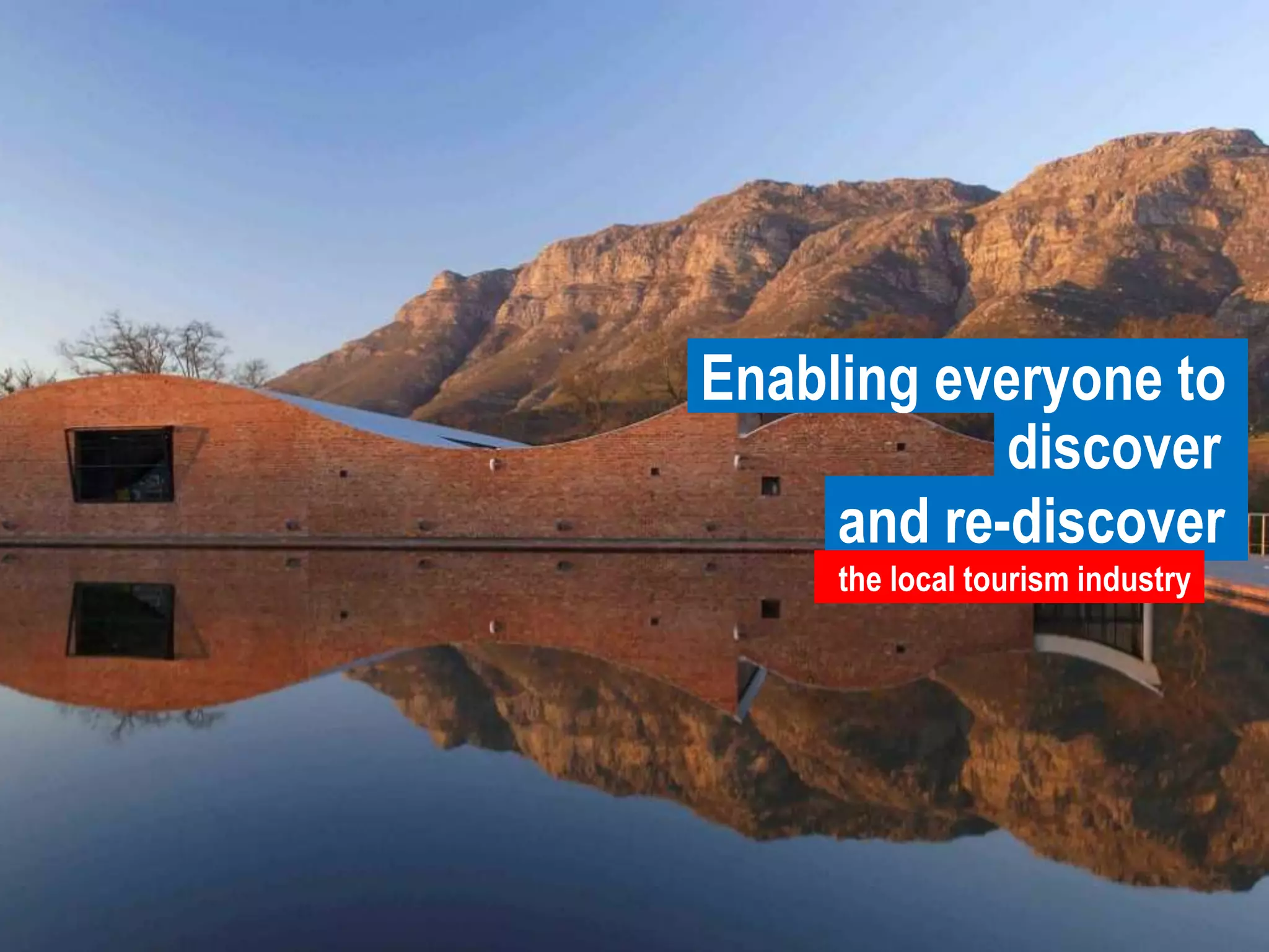 Enabling everyone to discover and re-discoverthe local tourism industry 