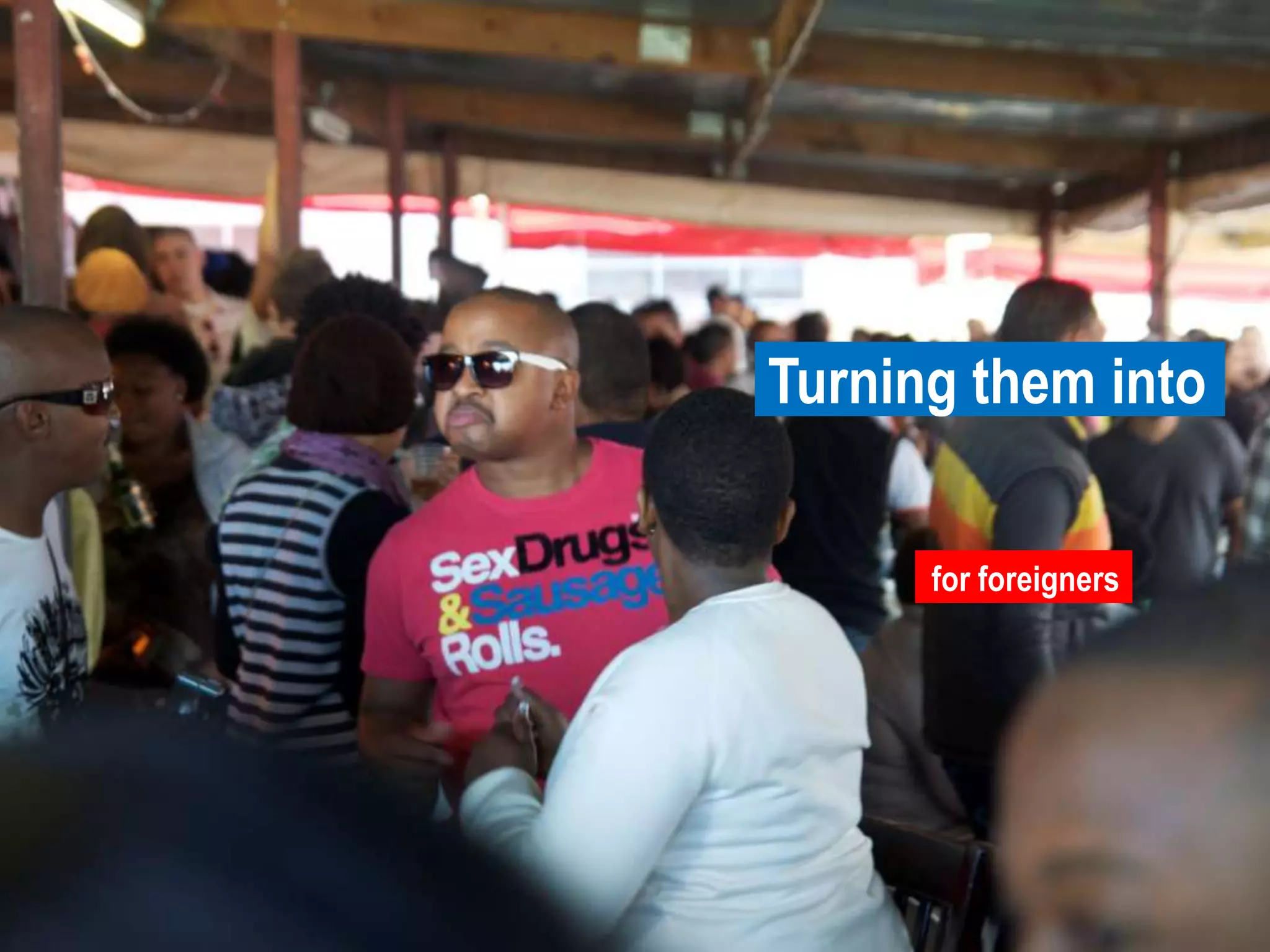 Turning them intoforeignersfor foreigners