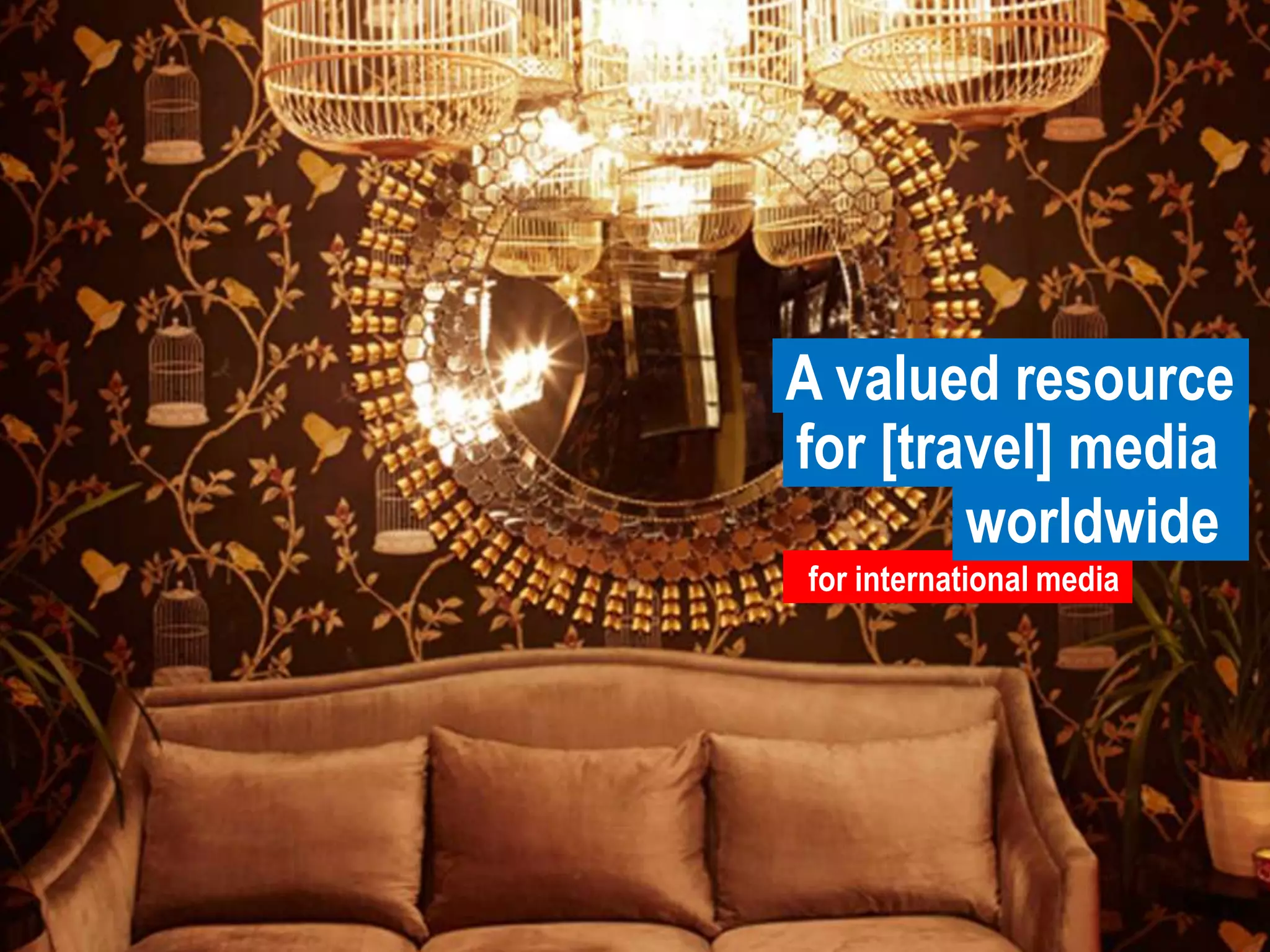 A valued resourcefor [travel] mediaworldwidefor international media