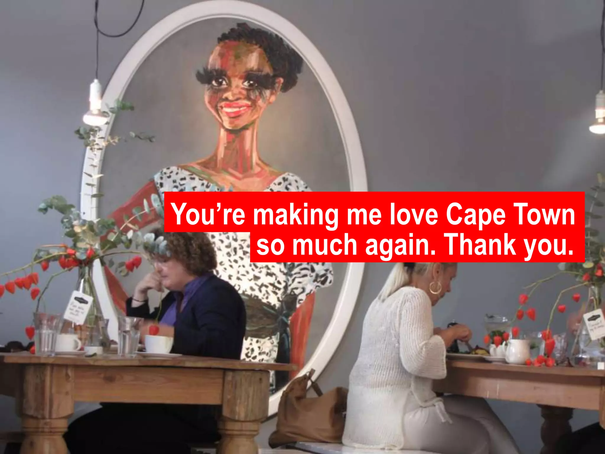 You’re making me love Cape Town so much again. Thank you.