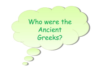 Who were the Ancient Greeks? 