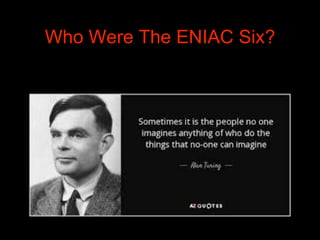 Who were the ENIAC Six? Why were these woman critical to computing?