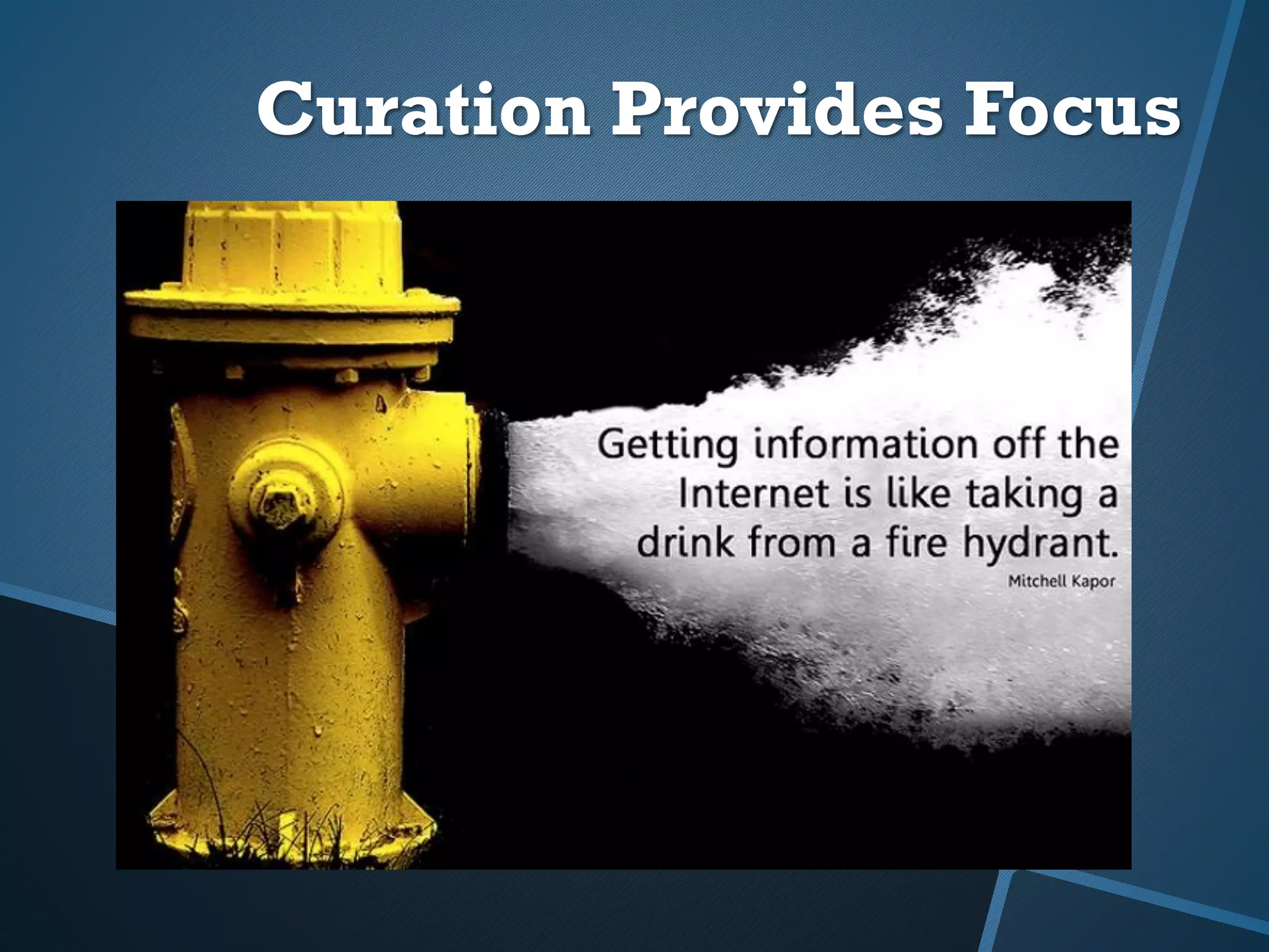 Curation Provides Focus
 