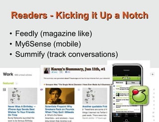 Readers - Kicking it Up a Notch Feedly (magazine like) My6Sense (mobile)  Summify (track conversations) 