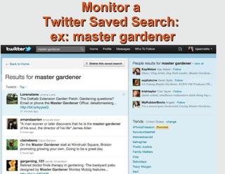 Monitor a  Twitter Saved Search:  ex: master gardener 