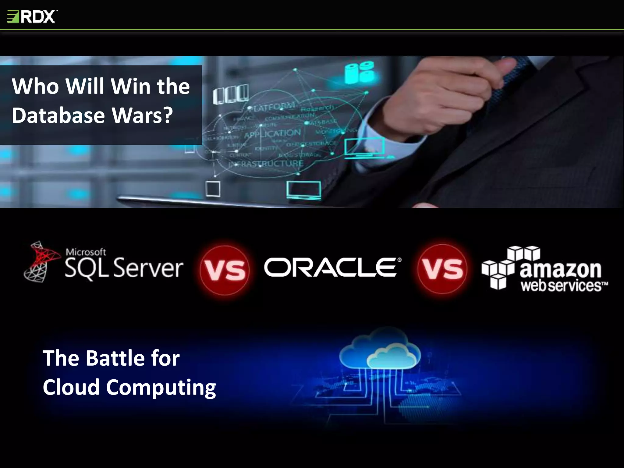 Who Will Win the
Database Wars?
The Battle for
Cloud Computing
 