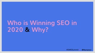 | @lilyraynyc
Who is Winning SEO in
2020 & Why?
#DMOSummit |
 