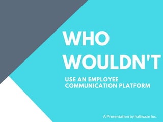 Who wouldn't use an employee communication platform