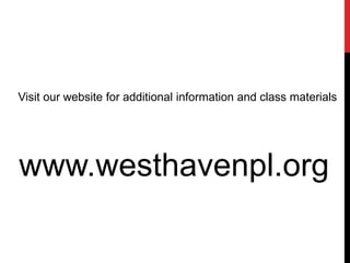 Visit our website for additional information and class materials




www.westhavenpl.org
 