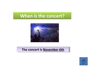 The concert is  November 6th When is the concert? 