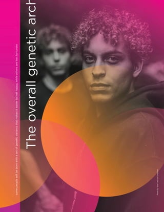 The
overall
genetic
arc
some
people
will
be
born
with
a
set
of
genetic
variants
that
makes
it
easier
to
feel
happy,
while
others
are
less
fortunate
Photo
by
Jose
Leon
on
Unsplash
 