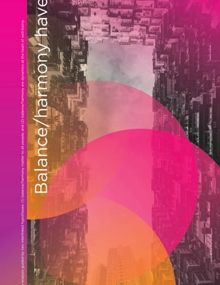 analysis
guided
by
two
interlinked
hypotheses:
(1)
balance/harmony
matter
to
all
people;
and
(2)
balance/harmony
are
dynamics
at
the
heart
of
well-being.
Balance/harmony
hav
Photo
by
Zoe
Chen
on
Unsplash
 