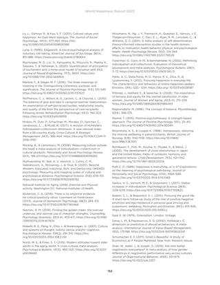 World Happiness Report 2022
152
Lu, L., Gilmour, R.,  Kao, S. F. (2001). Cultural values and
happiness: An East-West dialogue. The Journal of Social
Psychology, 141(4), 477-493. https://doi.
org/10.1080/00224540109600566
Lyng, S. (1990). Edgework: A social psychological analysis of
voluntary risk taking. American Journal of Sociology, 95(4),
851-886. https://www.jstor.org/stable/2780644
Machizawa, M. G., Lisi, G., Kanayama, N., Mizuochi, R., Makita, K.,
Sasaoka, T.,  Yamawaki, S. (2020). Quantification of anticipation
of excitement with a three-axial model of emotion with EEG.
Journal of Neural Engineering, 17(3), 36011. https://doi.
org/10.1088/1741-2552/ab93b4
Martela, F.,  Steger, M. F. (2016). The three meanings of
meaning in life: Distinguishing coherence, purpose, and
significance. The Journal of Positive Psychology, 11(5), 531-545.
https://doi.org/10.1080/17439760.2015.1137623
McPherson, C. J., Wilson, K. G., Leclerc, C.,  Chyurlia, L. (2010).
The balance of give and take in caregiver-partner relationships:
An examination of self-perceived burden, relationship equity,
and quality of life from the perspective of care recipients
following stroke. Rehabilitation Psychology, 55(2), 194–203.
https://doi.org/10.1037/a0019359
Minkov, M., Dutt, P., Schachner, M., Morales, O., Sanchez, C.,
Jandosova, J., ...  Mudd, B. (2017). A revision of Hofstede’s
individualism-collectivism dimension: A new national index
from a 56-country study. Cross Cultural  Strategic
Management, 24(3): 386-404. https://doi.org/10.1108/CCSM-11-
2016-0197
Morling, B.,  Lamoreaux, M. (2008). Measuring culture outside
the head: a meta-analysis of individualism—collectivism in
cultural products. Personality and Social Psychology Review,
12(3), 199-221.https://doi.org/10.1177/1088868308318260
Muthukrishna, M., Bell, A. V., Henrich, J., Curtin, C. M.,
Gedranovich, A., McInerney, J.,  Thue, B. (2020). Beyond
Western, Educated, Industrial, Rich, and Democratic (WEIRD)
psychology: Measuring and mapping scales of cultural and
psychological distance. Psychological Science, 31(6), 678-701.
https://doi.org/10.1177/0956797620916782
National Institute on Aging (2018). Exercise and Physical
activity. Washington DC: National Institutes of Health.
Nickerson, C. A. (2018). There is no empirical evidence
for critical positivity ratios: Comment on Fredrickson
(2013). Journal of Humanistic Psychology, 58(3), 284–312.
https://doi.org/10.1177/0022167817740468
Niemiec, R. M. (2019). Finding the golden mean: the overuse,
underuse, and optimal use of character strengths. Counselling
Psychology Quarterly, 32(3-4), 453-471. https://doi.org/10.1080
/09515070.2019.1617674
Nisbett, R. E., Peng, K., Choi, I.,  Norenzayan, A. (2001). Culture
and systems of thought: holistic versus analytic cognition.
Psychological Review, 108(2), 291–310. https://doi.
org/10.1037/0033-295X.108.2.291
North, M. S.,  Fiske, S. T. (2015). Modern attitudes toward older
adults in the aging world: A cross-cultural meta-analysis.
Psychological Bulletin, 141(5), 993–1021. https://doi.org/10.1037/
a0039469
Ntoumanis, N., Ng, J. Y., Prestwich, A., Quested, E., Hancox, J. E.,
Thøgersen-Ntoumani, C. Deci, E. L., Ryan, R. M., Lonsdale, C., 
Williams, G. C. (2021). A meta-analysis of self-determination
theory-informed intervention studies in the health domain:
effects on motivation, health behavior, physical, and psychological
health. Health Psychology Review, 15(2), 214-244.
https://doi.org/10.1080/17437199.2020.1718529
Oyserman, D., Coon, H. M.,  Kemmelmeier, M. (2002). Rethinking
individualism and collectivism: Evaluation of theoretical
assumptions and meta-analyses. Psychological Bulletin, 128(1),
3–72. https://doi.org/10.1037/0033-2909.128.1.3
Parks, A. C., Della Porta, M. D., Pierce, R. S., Zilca, R., 
Lyubomirsky, S. (2012). Pursuing happiness in everyday life:
The characteristics and behaviors of online happiness seekers.
Emotion, 12(6), 1222- 1234. https://doi.org/ 10.1037/a0028587
Pillemer, J., Hatfield, E.,  Sprecher, S. (2008). The importance
of fairness and equity for the marital satisfaction of older
women. Journal of Women and Aging, 20(3–4), 215–229.
https://doi.org/10.1080/08952840801984493
Ragnarsdottir, M. (1996). The concept of balance. Physiotherapy,
82(6), 368-375.
Rashid, T. (2015). Positive psychotherapy: A strength-based
approach. The Journal of Positive Psychology, 10(1), 25–40.
https://doi.org/10.1080/17439760.2014.920411
Rinomhota, A. S.,  Cooper, K. (1996). Homeostasis: restoring
the internal wellbeing in patients/clients. British Journal of
Nursing, 5(18), 1100-1108. https://doi.org/10.12968/
bjon.1996.5.18.1100
Rothbaum, F., Pott, M., Azuma, H., Miyake, K.,  Weisz, J.
(2000). The development of close relationships in Japan
and the United States: Paths of symbiotic harmony and
generative tension. Child Development, 71(5), 1121–1142.
https://doi.org/10.1111/1467-8624.00214
Ryff, C. D. (1989). Happiness is everything, or is it? Explorations
on the meaning of psychological well-being. Journal of
Personality and Social Psychology, 57(6), 1069–1081.
https://doi.org/10.1037/0022-3514.57.6.1069
Santos, H. C., Varnum, M. E.,  Grossmann, I. (2017). Global
increases in individualism. Psychological Science, 28(9),
1228-1239. https://doi.org/10.1177/0956797617700622
Seaton, C. L.,  Beaumont, S. L. (2015). Pursuing the good life:
A short-term follow-up study of the role of positive/negative
emotions and ego-resilience in personal goal striving and
eudaimonic wellbeing. Motivation and Emotion, 39(5), 813–826.
https://doi.org/10.1007/s11031-015-9493-y
Said, E. W. (1979). Orientalism. London: Vintage.
Sama, L. M.,  Papamarcos, S. D. (2000). Hofstede’s IC
dimension as predictive of allocative behaviors: A meta-
analysis. International Journal of Value-Based Management,
13(2), 173-188. https://doi.org/10.1023/A:1007838221341
Schumacher, E. F. (2011). Small is Beautiful: A Study of
Economics as if People Mattered. New York: Random House.
Shan, W., Keller, J.,  Joseph, D. (2019). Are men better
negotiators everywhere? A meta-analysis of how gender
differences in negotiation performance vary across cultures.
Journal of Organizational Behavior, 40(6), 651-675.
https://doi.org/10.1002/job.2357
 