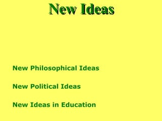 New Ideas New Philosophical Ideas New Political Ideas New Ideas in Education 