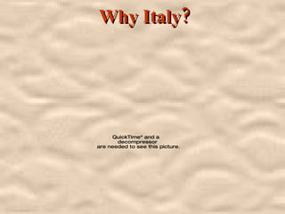 Why Italy? 