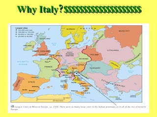 Why Italy? $$$$$$$$$$$$$$$$$$$$ 