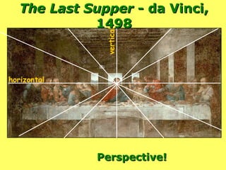 horizontal vertical Perspective! The Last Supper  - da Vinci, 1498 