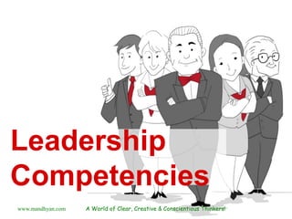 www.mandhyan.com A World of Clear, Creative & Conscientious Thinkers!
Leadership
Competencies
 