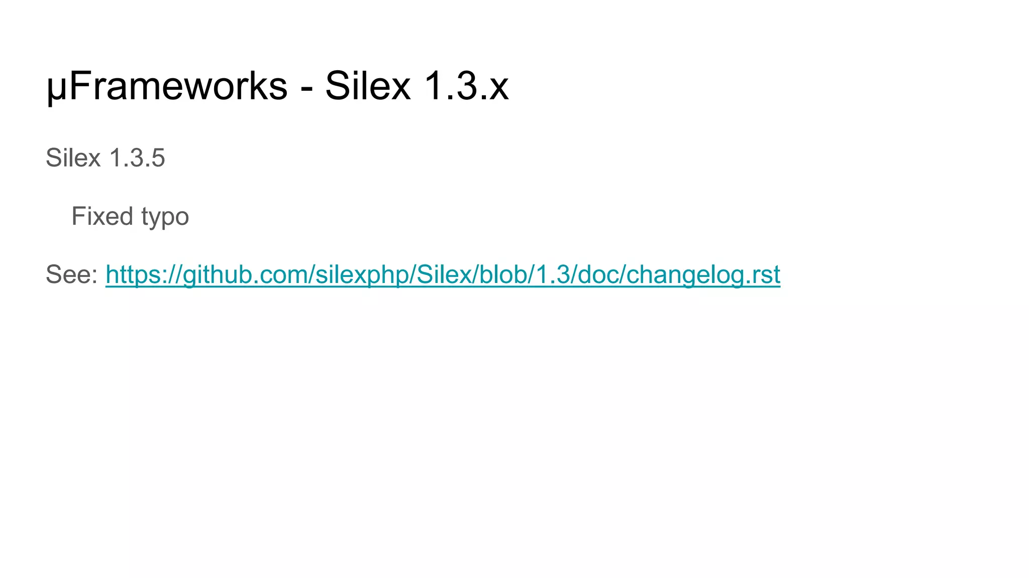μFrameworks - Silex 1.3.x
Silex 1.3.5
Fixed typo
See: https://github.com/silexphp/Silex/blob/1.3/doc/changelog.rst
 