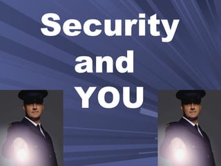 Security
  and
  YOU
 