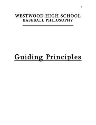 1




WESTWOOD HIGH SCHOOL
  BASEBALL PHILOSOPHY




Guiding Principles
 