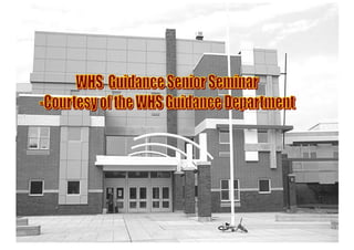 WHS  Guidance Senior Seminar -Courtesy Of The WHS Guidance Department