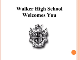 Walker High SchoolWalker High School
Welcomes YouWelcomes You
 