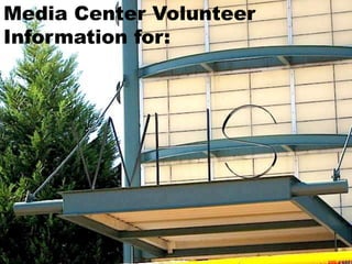 Media Center Volunteer Information for: 