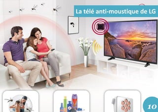 La télé anti-moustique de LG
10
 