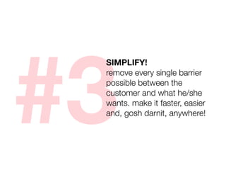 3 SIMPLIFY! remove every single