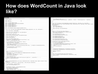 How does WordCount in Java look
like?
 