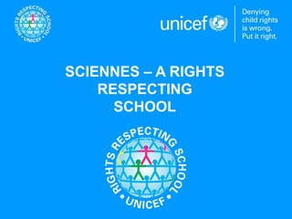 SCIENNES – A RIGHTS
RESPECTING
SCHOOL
 