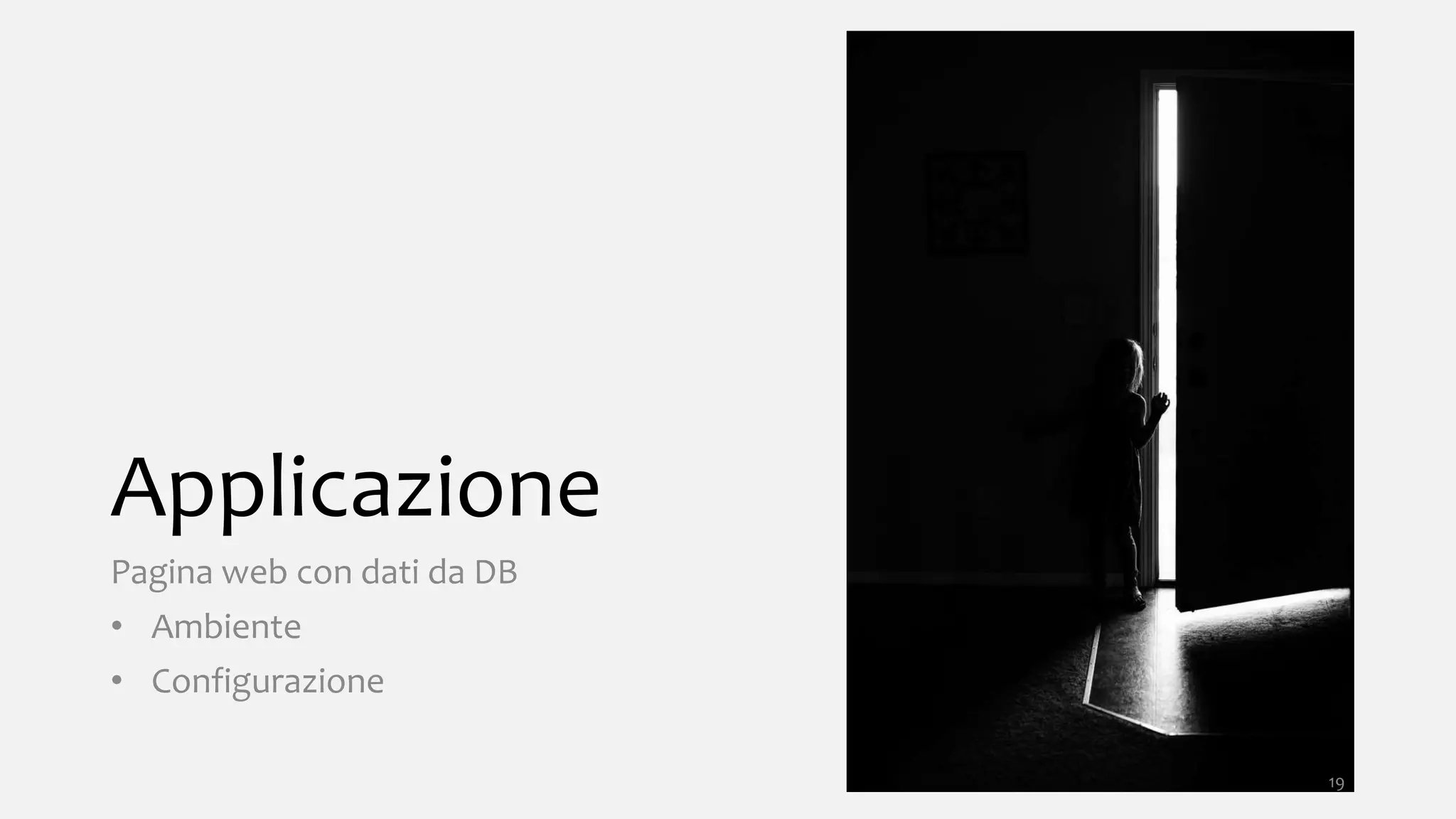Applicazione
Pagina web con dati da DB
• Ambiente
• Configurazione
19
 