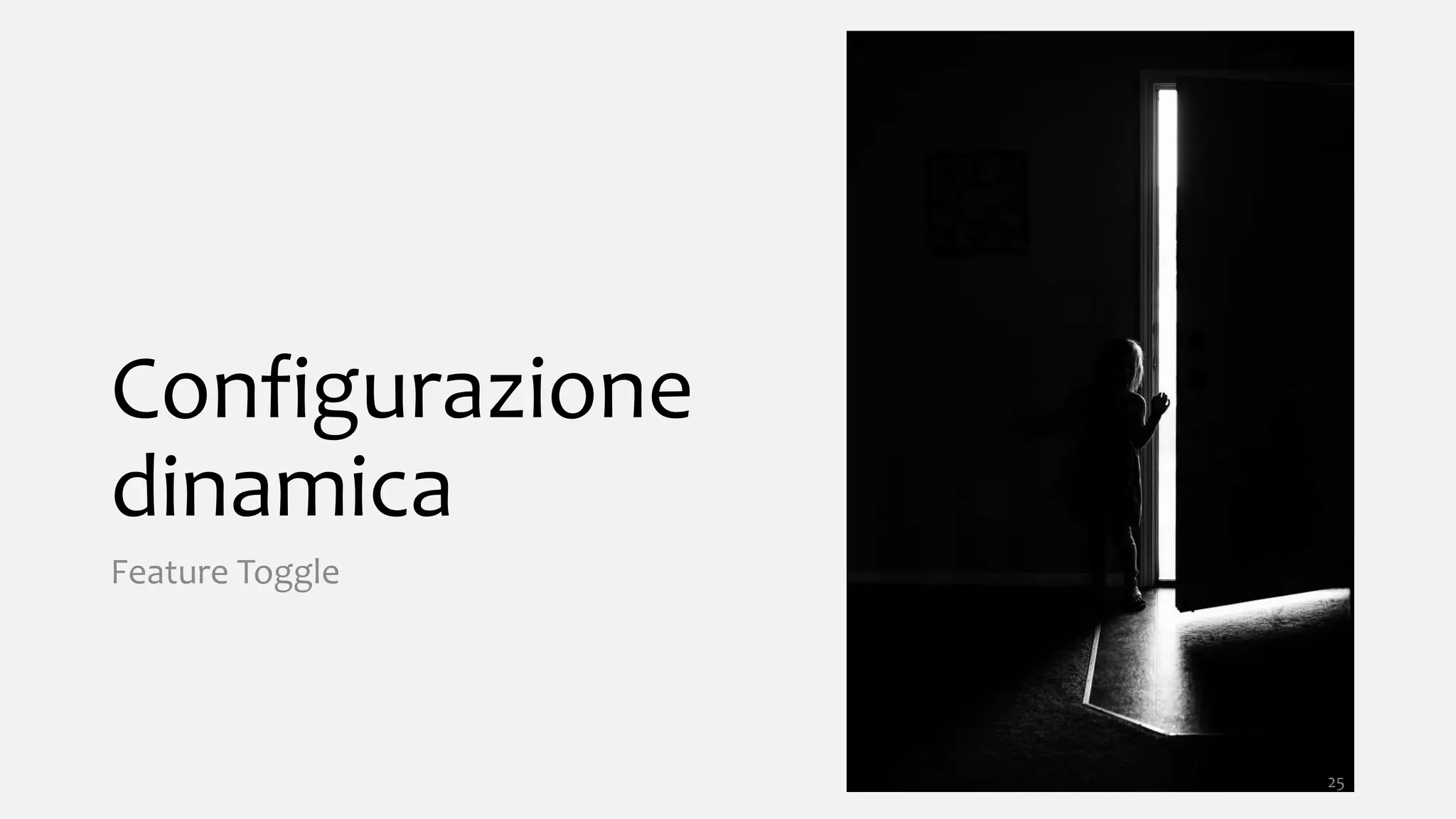 Configurazione
dinamica
Feature Toggle
25
 