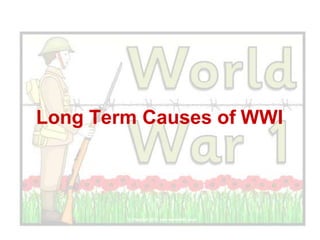 Long Term Causes of WWI
 
